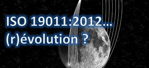 L&rsquo;ISO 19011 version 2012 quelles nouveautés ?