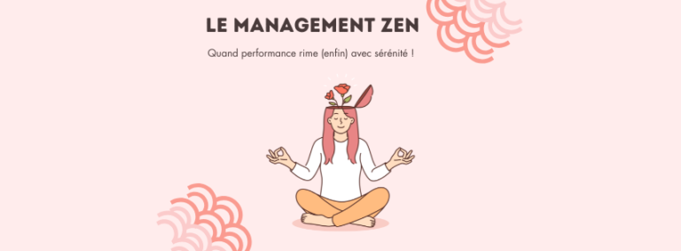 🧘‍♀️ Le Management Zen : quand performance rime (enfin) avec sérénité !
