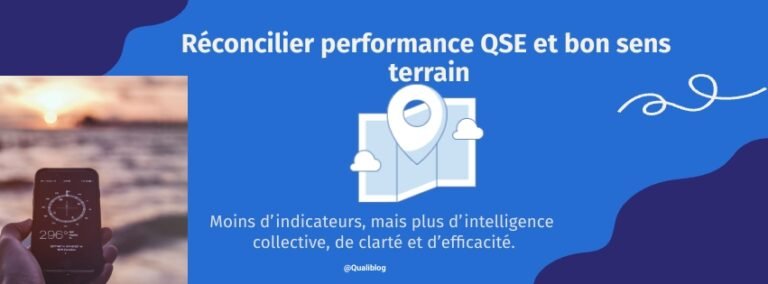 « Et si on arrêtait de courir après les indicateurs ? Réconcilier performance QSE et bon sens terrain »